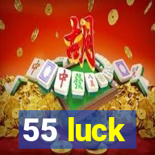 55 luck